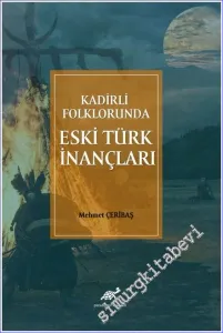 Kadirli Folklorunda Eski Türk İnançları -         2021