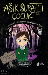 Asık Suratlı Çocuk-1: Uğultulu Orman (İmzalı Kitap)