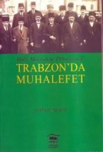 Milli Mücadele Döneminde Trabzon'da Muhalefet