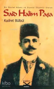 Said Halim Paşa; Bir Devlet Adamı ve Siyasal Düşünür Olarak