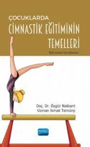 Çocuklarda Cimnastik Eğitiminin Temelleri - Bilinmesi Gerekenler