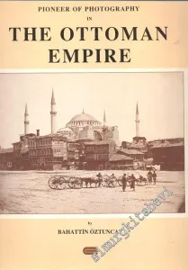 James Robertson: Pioneer of Photography in the Ottoman Empire CİLTLİ -        1992