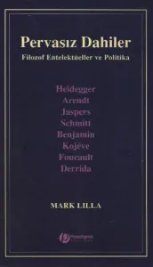 Pervasız Dahiler "Filozof Entelektüeller ve Politika"