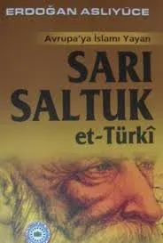 Avrupaya İslamı Yayan Sarı Saltuk et-Türki
