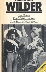 Our Town The Skin Of Our Teeth The MAtchmaker -