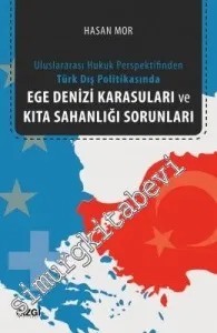 Uluslararası Hukuk Perspektifinden Türk Dış Politikasında Ege Denizi Karasuları ve Kıta Sahanlığı Sorunları -         2016