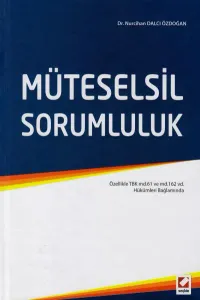 Müteselsil Sorumluluk (Özellikle TBK md.61 ve md.162 vd. Hükümleri Bağlamında)