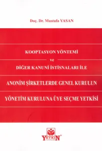 Kooptasyon Yöntemi ve Diğer Kanuni İstisnaları ile Anonim Şirketlerde Genel Kurulun Yönetim Kuruluna Üye Seçme Yetkisi