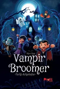 Vampir Broomer;Farklı Arkadaşlar