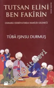 Tutsan Elini Ben Fakirin: Osmanlı Edebiyatında Hamilik Geleneği -