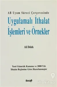 AB Uyum Süreci Çerçevesinde Uygulamalı İthalat İşlemleri ve Örnekler