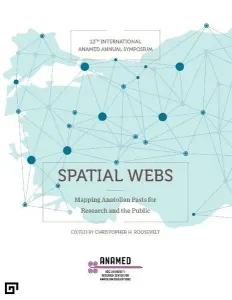Spatıal Webs: Mappıng Anatolıan Pasts For Research  And The Publıc