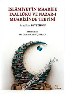 İslâmiyet'in Maarife Taallûku ve Nazar-ı Muarizinde Tebyini -         2023