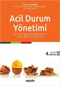Acil Durum Yönetimi; 6331 sayılı İş Sağlığı ve Güvenliği Kanunu ve OHSAS 18001 ve ISO 14001 Uyumlu