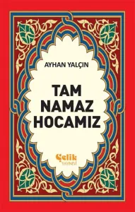 Tam Namaz Hocamız