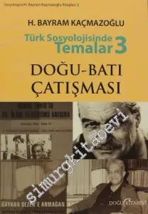 Türk Sosyolojisinde Temalar 3: Doğu - Batı Çatışması -         2012