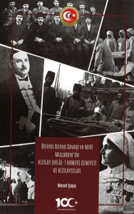 Birinci Dünya Savaşı ve Milli Mücadele’de Kızılay (Hilal-i Ahmer) Cemiyeti ve Kızılaycılar