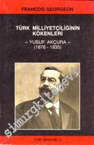 Türk Milliyetçiliğinin Kökenleri: Yusuf Akçura (1876 - 1935) -        1986