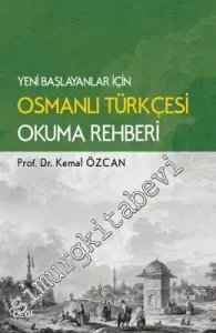 Yeni Başlayanlar İçin Osmanlı Türkçesi Okuma Rehberi -