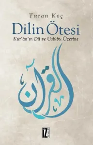 Dilin Ötesi; Kur'ân'ın Dil ve Üslûbu Üzerine