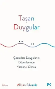 Taşan Duygular - Çocuklara Duygularını Düzenlemede Yardımcı Olmak