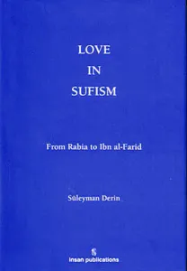 Love in Sufism: From Rabia to Ibn al- Farid