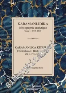 Karamanlıca Kitaplar Çözümlemeli Bibliyografya Cilt I: 1718 - 1839 = Karamanlidika Bibliographie Analytique Tome I: 1718 - 1839 -         2018