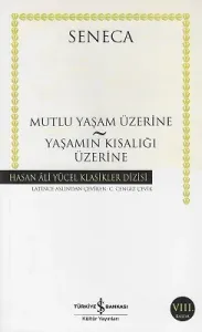 Mutlu Bir Yaşam Üzerine Yaşamın Kısalığı Üzerine - Hasan Ali Yücel Klasikleri