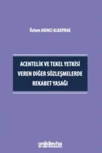 Acentelik ve Tekel Yetkisi Veren Diğer Sözleşmelerde Rekabet Yasağı