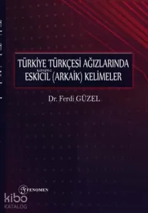 Türkiye Türkçesi Ağızlarında Eskicil (arkaik) Kelimeler