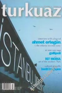 Turkuaz Magazine - Connect - Share - Inspire - Case: Interview With A Legend - Ahmet Ertegün - The Atlantic Records Story - An Anti - War Saga Gallipoli - Ist Moma - Art Of The Modern Turk - Cultural Guerrilla Bedri Baykam - Issue: 7      Winter 2003