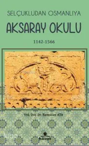 Selçukludan Osmanlıya Aksaray  Okulu 1142-1566