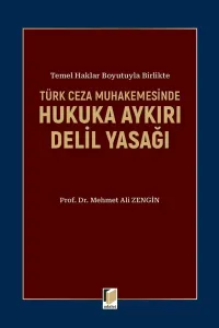 Türk Ceza Muhakemesinde Hukuka Aykırı Delil Yasağı