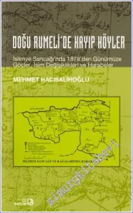 Doğu Rumeli’de Kayıp Köyler: İslimye Sancağı’nda 1878’den Günümüze Göçler, İsim Değişiklikleri ve Harabeler -