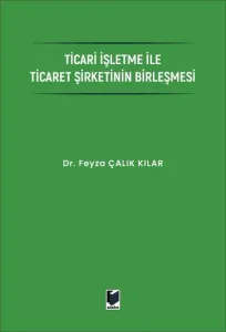 Ticari İşletme ile Ticaret Şirketinin Birleşmesi