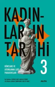 Kadınların Tarihi 3;Rönesan ve Aydınlanma Çağı Paradoksları