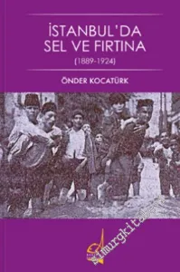 İstanbul'da Sel ve Fırtına : 1889 - 1924 -         2019