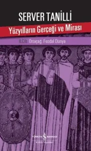Yüzyılların Gerçeği ve Mirası II. Cilt; Ortaçağ: Feodal Dünya