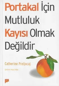 Portakal İçin Mutluluk Kayısı Olmaktır
