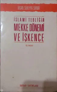 İslami Tebliğin Mekke Dönemi Ve İşkencesi