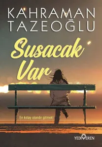 Susacak Var;Her Şey Geçmişte Kalıyor Ama Hiçbir Şey Geçmiyor...