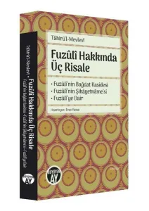 Fuzuli Hakkında Üç Risale; Fuzuli'nin Bağdat Kasidesi - Fuzuli'nin Şikayetname'si - Fuzuli'ye Dair