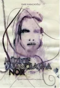 Müzikte Yabancılaşma & Noir; Açık Mektuplar Müselles: Müzik Yazıları