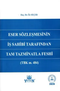 Eser Sözleşmesinin İş Sahibi Tarafından Tam Tazminatla Feshi