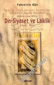 Din - Siyaset  ve Laiklik (1948 - 1954) :   Sebilürreşad Dergisi Ekseninde Çok Partili Hayata Geçerken İslamcılara Göre  -        2001