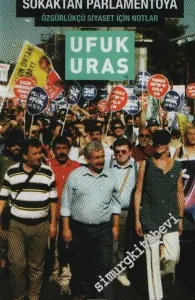 Sokaktan Parlamentoya: Özgürlükçü Siyaset İçin Notlar -         2008