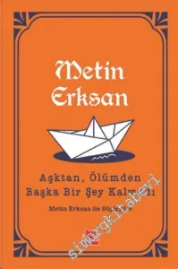Aşktan Ölümden Başka Bir Şey Kalmadı - Metin Erksan ile Söyleşiler -         2020
