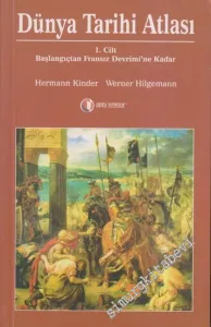 Dünya Tarihi Atlası 1. Cilt - Başlangıçtan Fransız Devrimi'ne Kadar -        2006