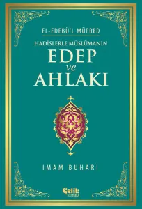 Hadislerle Müslümanın Edep ve Ahlakı - El-Edebü'l Müfred