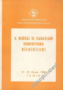 4. Ulusal El Sanatları Sempozyumu Bildirileri, 21 - 24 Kasım 1984, İzmir -        1985